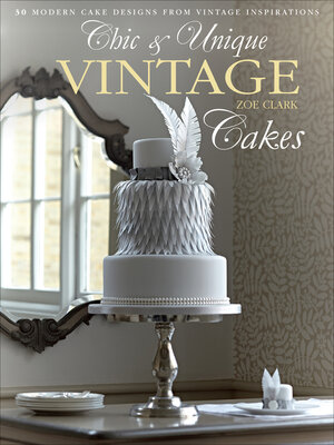 cover image of Chic & Unique Vintage Cakes